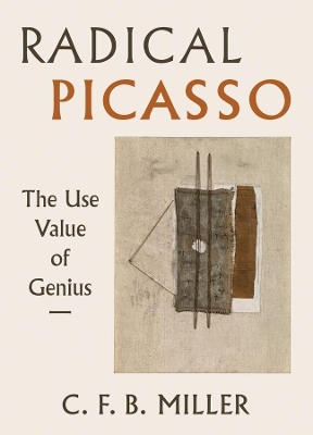 Radical Picasso - Charles F. B. Miller