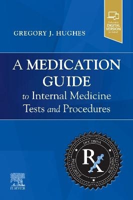 A Medication Guide to Internal Medicine Tests and Procedures - Gregory J. Hughes