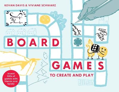 Board Games to Create and Play - Kevan Davis, Viviane Schwarz