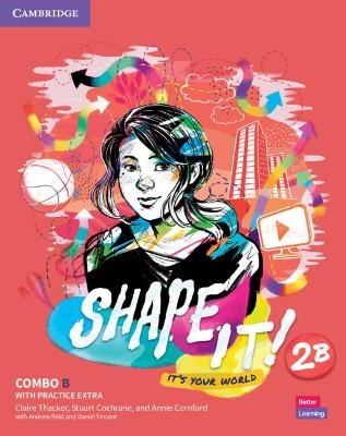 Shape It! Level 2 Combo B Student's Book and Workbook with Practice Extra - Claire Thacker, Stuart Cochrane, Annie Cornford