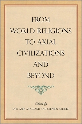 From World Religions to Axial Civilizations and Beyond - 