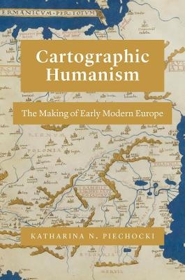 Cartographic Humanism - Katharina N. Piechocki