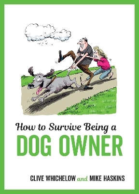 How to Survive Being a Dog Owner - Clive Whichelow, Mike Haskins