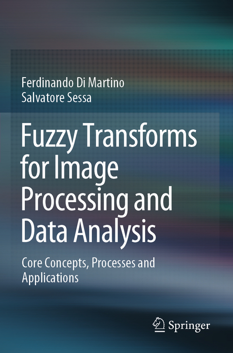 Fuzzy Transforms for Image Processing and Data Analysis - Ferdinando Di Martino, Salvatore Sessa