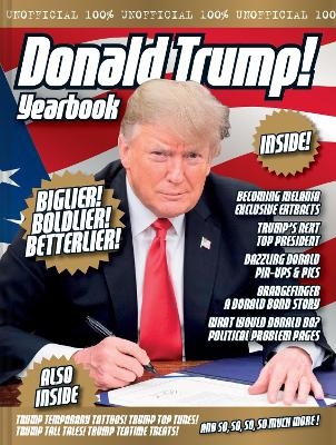 The Unofficial Donald Trump Yearbook - Adam G Goodwin, Jonathan Parkyn, Dicken Goodwin