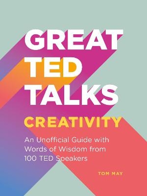 Great TED Talks: Creativity - Tom May