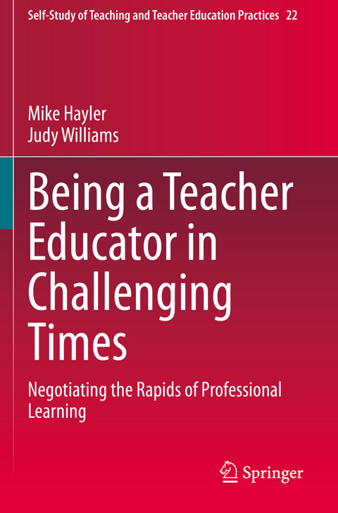 Being a Teacher Educator in Challenging Times - Mike Hayler, Judy Williams