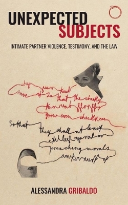 Unexpected Subjects – Intimate Partner Violence, Testimony, and the Law - Alessandra Gribaldo