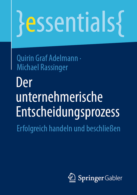 Der unternehmerische Entscheidungsprozess - Quirin Graf Adelmann, Michael Rassinger