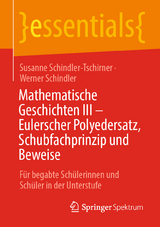 Mathematische Geschichten III – Eulerscher Polyedersatz, Schubfachprinzip und Beweise - Susanne Schindler-Tschirner, Werner Schindler