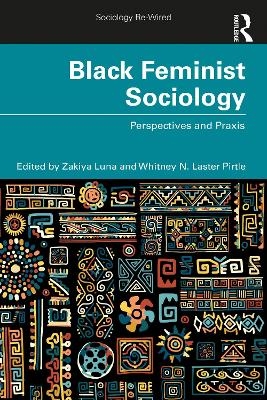 Black Feminist Sociology - Zakiya Luna, Whitney Pirtle