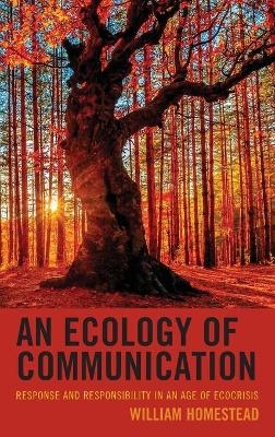 An Ecology of Communication - William Homestead