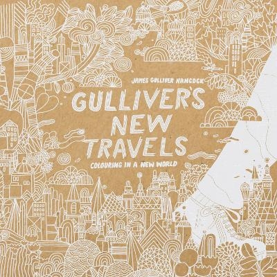 Gulliver's New Travels - James Gulliver Hancock