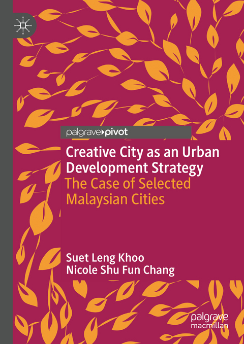 Creative City as an Urban Development Strategy - Suet Leng Khoo, Nicole Shu Fun Chang