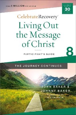 Living Out the Message of Christ: The Journey Continues, Participant's Guide 8 - John Baker, Johnny Baker