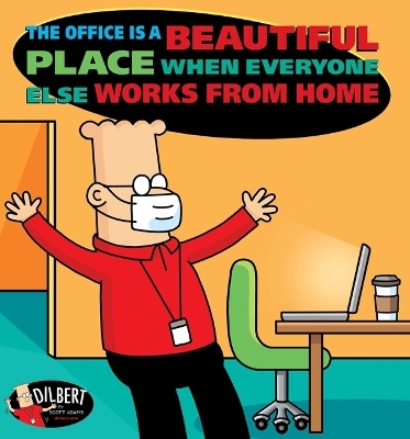 The Office Is a Beautiful Place When Everyone Else Works from Home - Scott Adams