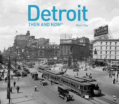 Detroit Then and Now® - Cheri Y. Gay