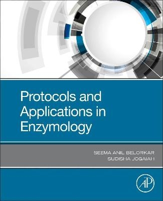 Protocols and Applications in Enzymology - Seema Anil Belorkar, Sudisha Jogaiah