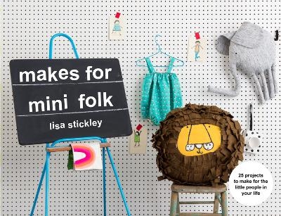 Makes for Mini Folk - Lisa Stickley