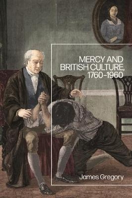 Mercy and British Culture, 1760-1960 - Dr James Gregory