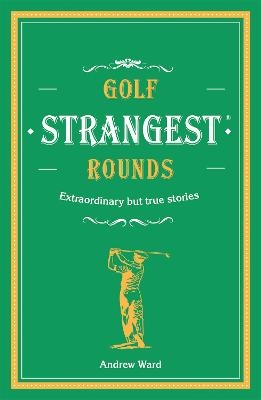 Golf's Strangest Rounds - Andrew Ward