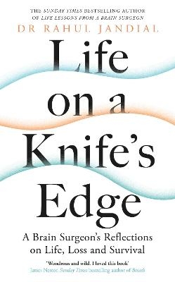 Life on a Knife’s Edge - Dr Rahul Jandial