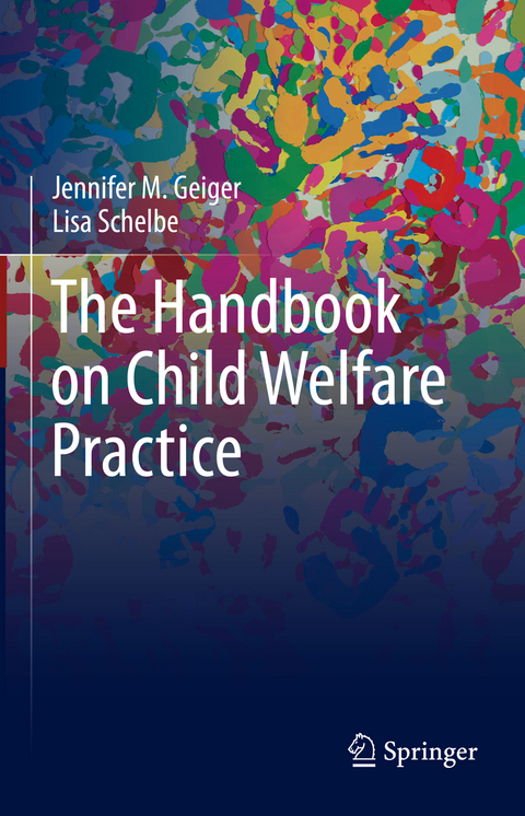 The Handbook on Child Welfare Practice - Jennifer M. Geiger, Lisa Schelbe