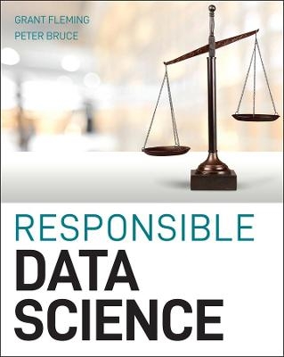 Responsible Data Science - Grant Fleming, Peter C. Bruce