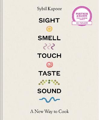 Sight Smell Touch Taste Sound - Sybil Kapoor