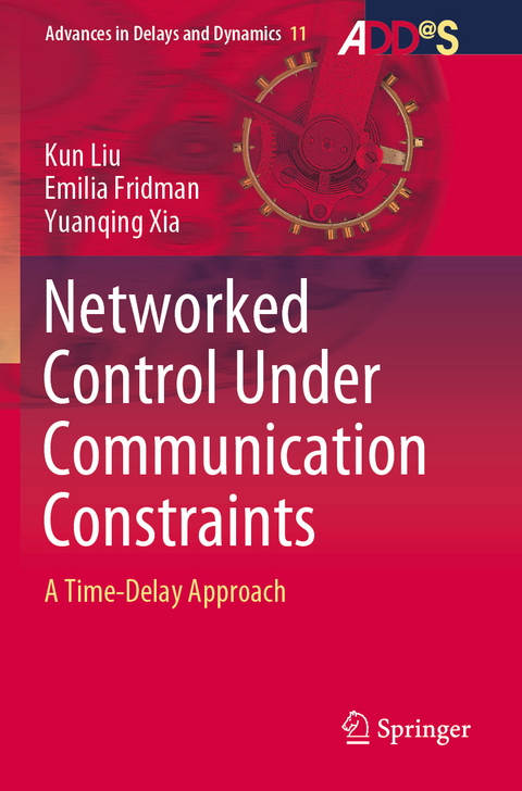 Networked Control Under Communication Constraints - Kun LIU, Emilia Fridman, Yuanqing Xia