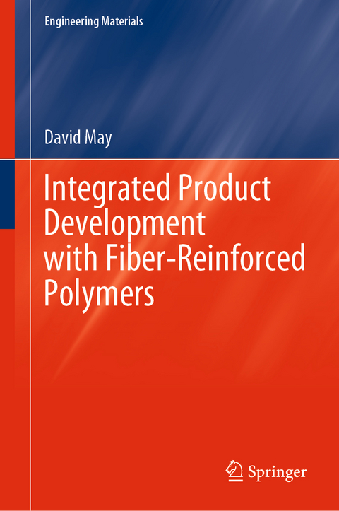 Integrated Product Development with Fiber-Reinforced Polymers - David May