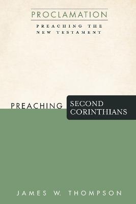 Preaching Second Corinthians - James W Thompson