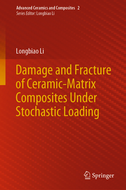 Damage and Fracture of Ceramic-Matrix Composites Under Stochastic Loading - Longbiao Li