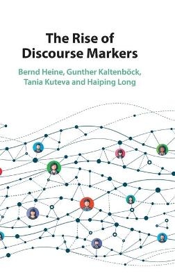 The Rise of Discourse Markers - Bernd Heine, Gunther Kaltenböck, Tania Kuteva, Haiping Long