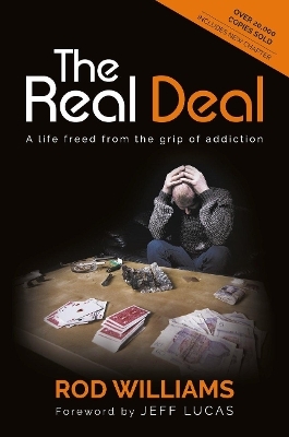 The Real Deal: A Life Freed from the Grip of Addiction - Rod Williams