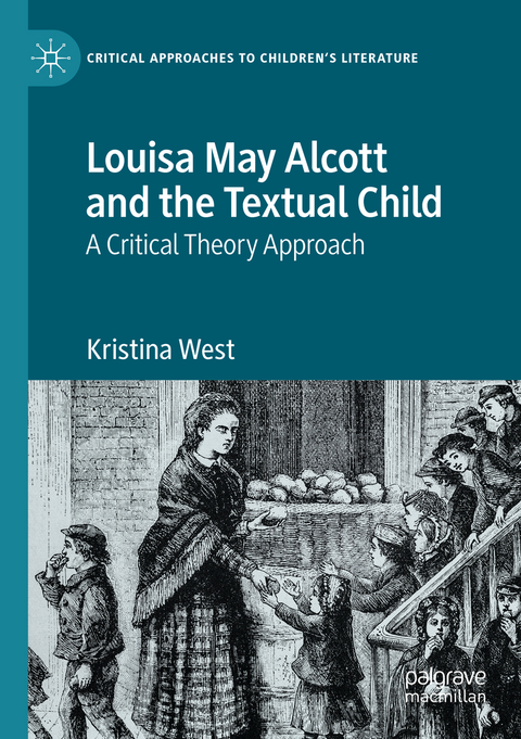 Louisa May Alcott and the Textual Child - Kristina West