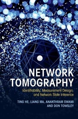 Network Tomography - Ting He, Liang Ma, Ananthram Swami, Don Towsley