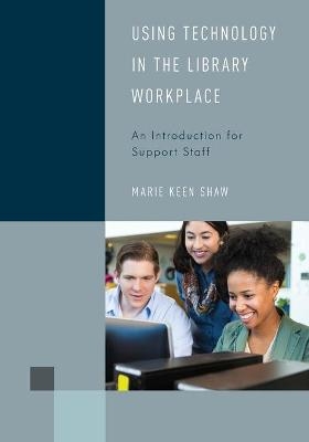 Using Technology in the Library Workplace - Marie Keen Shaw