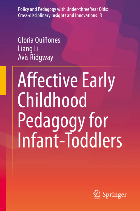 Affective Early Childhood Pedagogy for Infant-Toddlers - Gloria Quiñones, Liang Li, Avis Ridgway