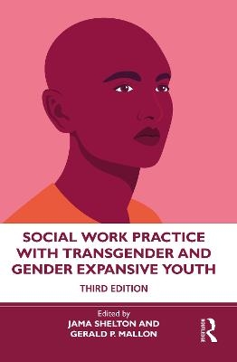 Social Work Practice with Transgender and Gender Expansive Youth - 
