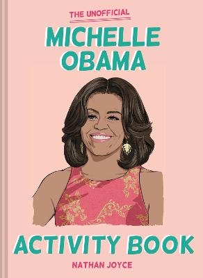 The Unofficial Michelle Obama Activity Book - Nathan Joyce