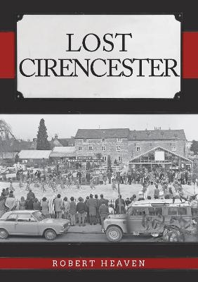 Lost Cirencester - Robert Heaven