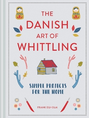 The Danish Art of Whittling - Frank Egholm