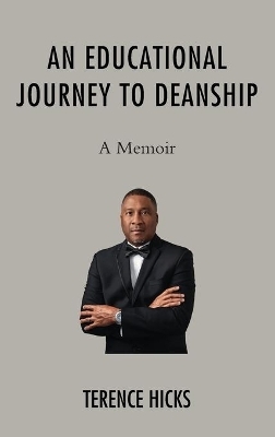 An Educational Journey to Deanship - Terence Hicks