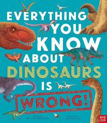 Everything You Know About Dinosaurs is Wrong! - Dr Nick Crumpton