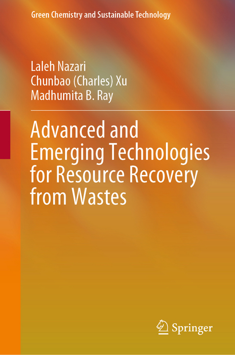 Advanced and Emerging Technologies for Resource Recovery from Wastes - Laleh Nazari, Chunbao (Charles) Xu, Madhumita B. Ray