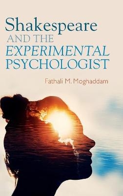 Shakespeare and the Experimental Psychologist - Fathali M. Moghaddam