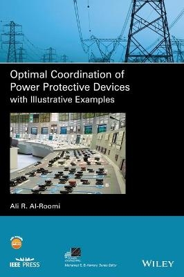 Optimal Coordination of Power Protective Devices with Illustrative Examples - Ali R. Al-Roomi