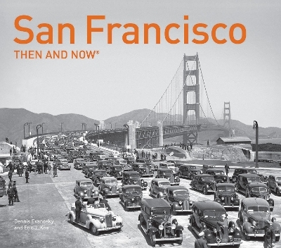 San Francisco Then and Now® - Dennis Evanosky, Eric J. Kos