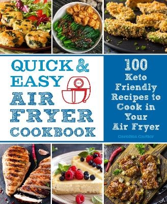 Quick and Easy Air Fryer Cookbook - Carolina Cartier